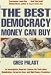 The Best Democracy Money Can Buy: An Investigative Reporter Exposes the Truth About Globalization, Corporate Cons and High Finance Fraudsters