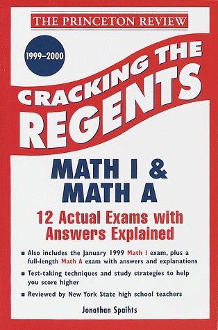 Princeton Review: Cracking the Regents: Sequential Math I, 1999-2000 Edition (Princeton Review Series)