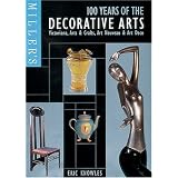 Miller's 100 Years of the Decorative Arts: Victoriana, Arts & Crafts, Art Nouveau,... by Eric Knowles