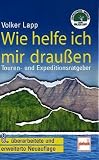 Wie helfe ich mir drau&szlig;en: Touren- und Expeditionsratgeber / 8 - &uuml;berarbeitete und erweiterte Neuauflage - Volker Lapp