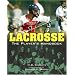 Lacrosse: The Player's Handbook