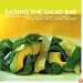 Raising the Salad Bar: Beyond Leafy Greens--Inventive Salads with Beans, Whole Grains, Pasta, Chicken, and More