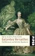 Galantes Versailles: Die M�tressen am Hofe der Bourbonen