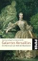 Galantes Versailles: Die M&auml;tressen am Hofe der Bourbonen