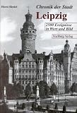 Chronik der Stadt Leipzig: 2500 Ereignisse in Wort und Bild