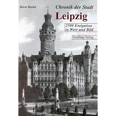 Chronik der Stadt Leipzig: 2500 Ereignisse in Wort und Bild