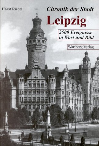 Wartberg Chronik der Stadt Leipzig: 2500 Ereignisse in Wort und Bild