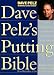 Dave Pelz's Putting Bible