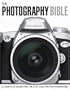 The Photography Bible: A Complete Guide for the 21st Century Photographer