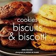 Cookies, Biscuits and Biscotti (The baking series)