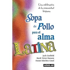 Sopa de pollo para el alma latina/ Chicken Soup for the Latino Soul (Sopa De Pollo)