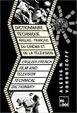 Dictionnaire technique anglais-fran�ais du cin�ma et de la t�l�vision =: English-French film and television technical dictionary