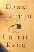 Dark Matter: The Private Life of Sir Isaac Newton: A Novel