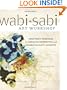 Wabi-Sabi Art Workshop: Mixed Media Techniques for Embracing Imperfection and Celebrating Happy Accidents
