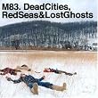Dead Cities, Red Seas and Lost Ghosts