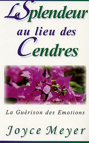 La splendeur au lieu des cendres : La guérison des émotions