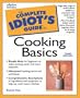 Complete Idiot's Guide to Cooking Basics, Third Edition