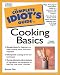 Complete Idiot's Guide to Cooking Basics, Third Edition