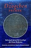 The Dzogchen Primer: An Anthology of Writings by Masters of the Great Perfection