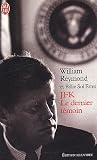 JFK le dernier témoin : Edition illustrée par William Reymond JFK le dernier témoin : Edition illustrée par Reymond