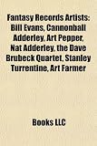 Fantasy Records Artists: Bill Evans, Cannonball Adderley, Art Pepper, Nat Adderley, the Dave Brubeck Quartet, Stanley Turrentine, Art Farmer