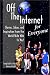 Book Off The Internet for Everyone (Off the Internet, 1)