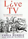 Live TV!: Telly Brats and Topless Darts - The Uncut Story of Tabloid TV
