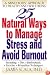 25 Natural Ways to Manage Stress and Avoid Burnout : A Mind-Body Approach to Well-Being