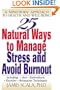 25 Natural Ways to Manage Stress and Avoid Burnout : A Mind-Body Approach to Well-Being