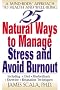 25 Natural Ways to Manage Stress and Avoid Burnout: A Mind-body Approach to Healing and Well-being