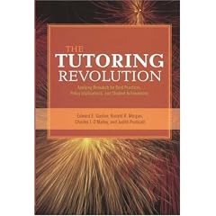 The Tutoring Revolution: Applying Research for Best Practices, Policy Implications and Student Achievement