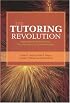 The Tutoring Revolution: Applying Research for Best Practices, Policy Implications, and Student Achievement