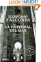 La catedral del mar/ The Cathedral of the Sea (Spanish Edition)