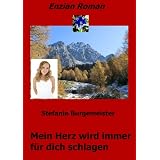 Mein Herz wird immer f�r dich schlagen (Enzian-Roman)von "Stefanie Burgemeister"