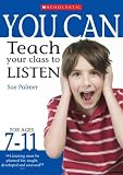 You Can Teach your Class to Listen Ages 7-11 (You Can..) (You Can)