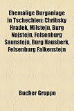 Ehemalige Burganlage in Tschechien: Ch?ibsk HR Dek, Mil Tejn, Burg Naj Tejn, Felsenburg Aun Tejn, Burg Hausberk, Felsenburg Falken Tejn - 