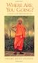 Where Are You Going?: A Guide to the Spiritual Journey