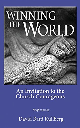 Winning the World: An Invitation to the Church Courageous