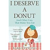 i deserve a donut and other lies that make you eat a christian weight loss resource