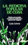 LA Medicina Popular De Cuba: Medicos De Antano, Curanderos, Santeros Y Paleros De Hogano (Coleccion Chichereku) (Spanish Edition)