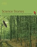 Science Stories: Science Methods for Elementary and Middle School Teachers