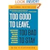 Too Good to Leave, Too Bad to Stay: A Step-by-Step Guide to Help You Decide Whether to Stay In or Get Out of Your Relationship