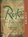 Reiki: the True Story: An Exploration of Usui Reiki