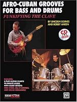 Funkifying the Clave: Afro-Cuban Grooves for Bass and Drums (with CD) (Manhattan Music Publications)
