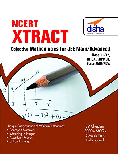 NCERT Xtract - Objective Mathematics for JEE Main, JEE Adv, Class 11/ 12, BITSAT, State PETs (English)