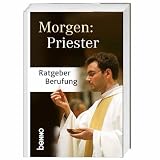 Produkt-Bild: Morgen: Priester: Ratgeber Berufung