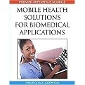 Mobile Health Solutions for Biomedical Applications (Advances in Healthcare Information Systems and Informatics (AHISI)) (Hardcover)