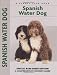 Spanish Water Dog: Special Rare-Breed Editiion : A Comprehensive Owner's Guide