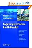 Lagerungstechniken im Operationsbereich: Thorax- und Herzchirurgie - Gef��chirurgie - Viszeral- und Transplantationschirurgie - Urologie - ... - Kinderchirurgie - Navigation/ISO-C 3d