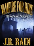 Vampire for Hire: All Three Short Stories
